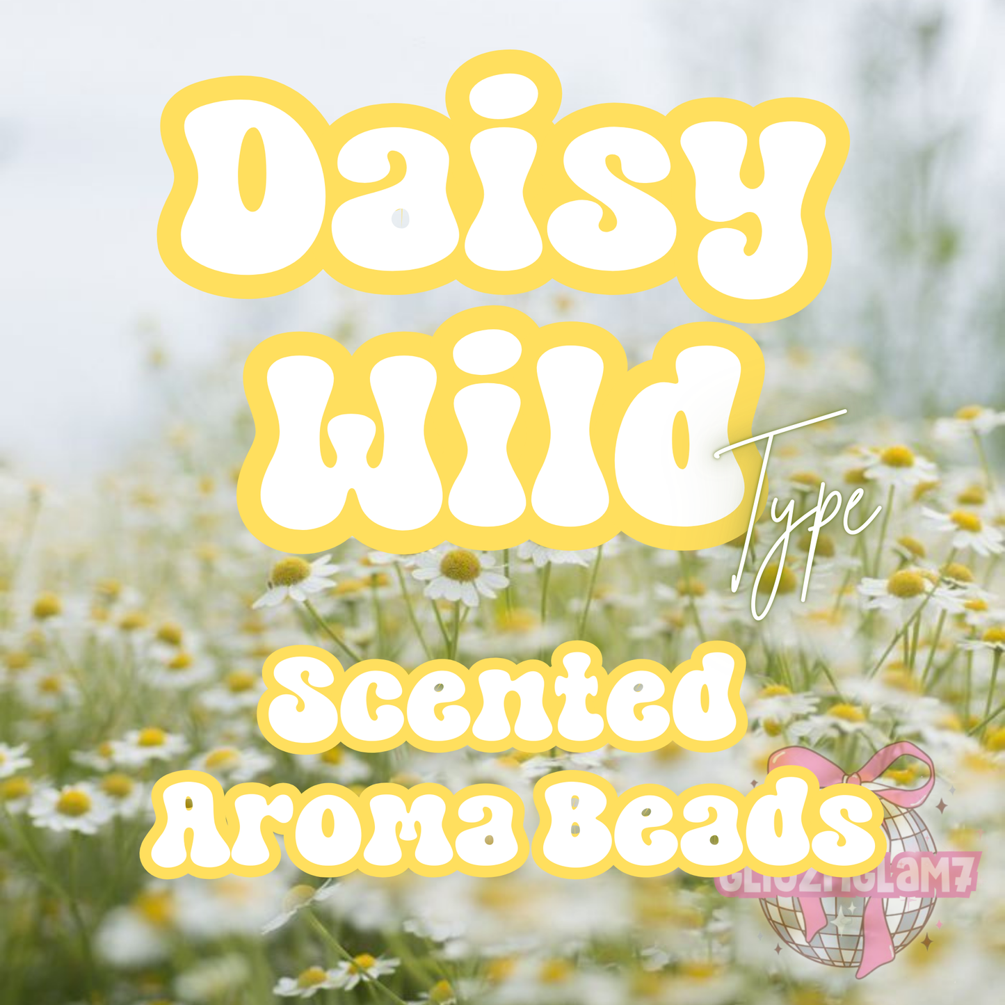 Daisy Wild TYPE Premium Scented Aroma Beads