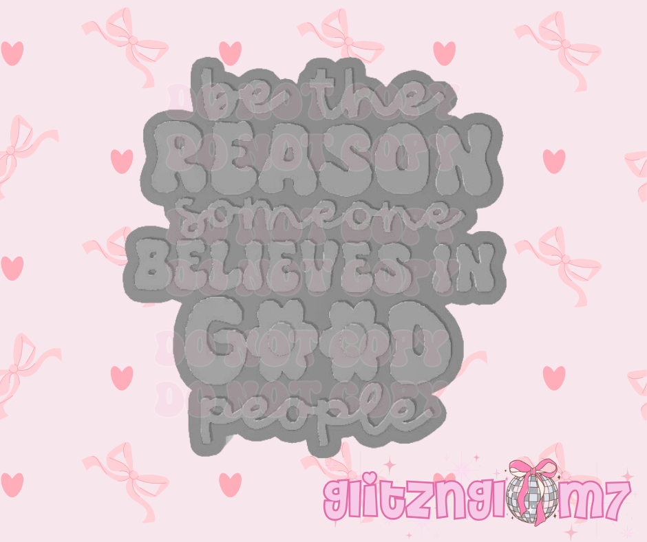 Be The Reason Some Believes Premium Silicone Mold