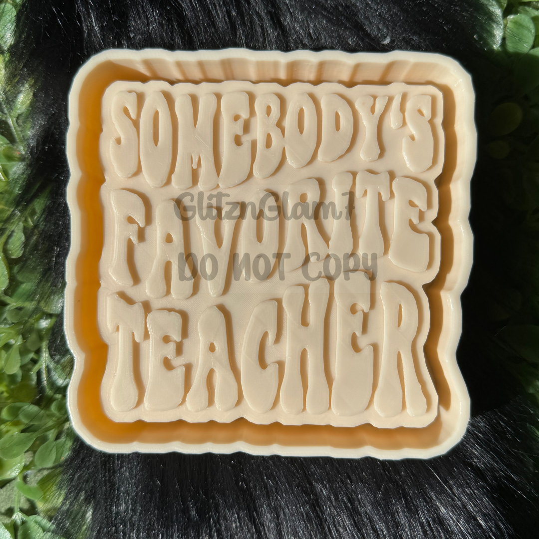 Somebody's Favorite Teacher Silicone Mold