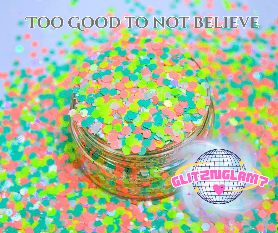 Too Good Not to Believe- LIVE Custom Glitter Mix