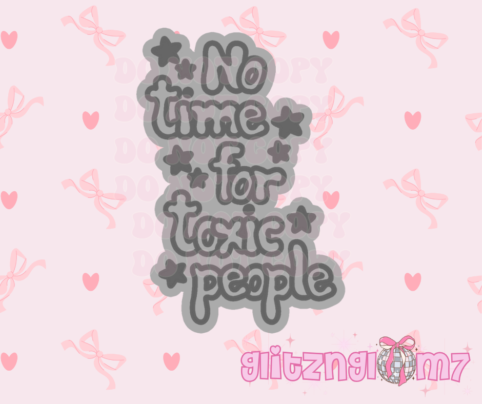 No Time For Toxic People Premium Silicone Mold