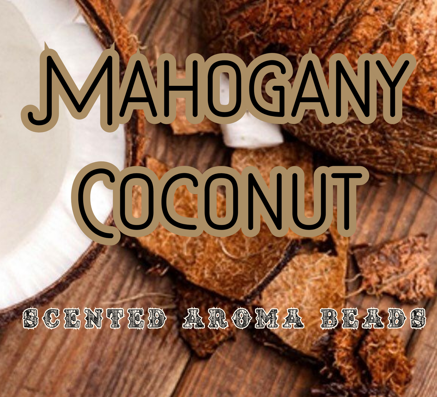 Mahogany Coconut Premium Scented Beads