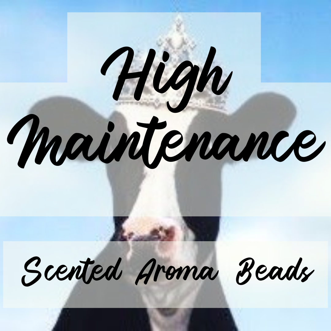High Maintenance (Type) Premium Scented Beads