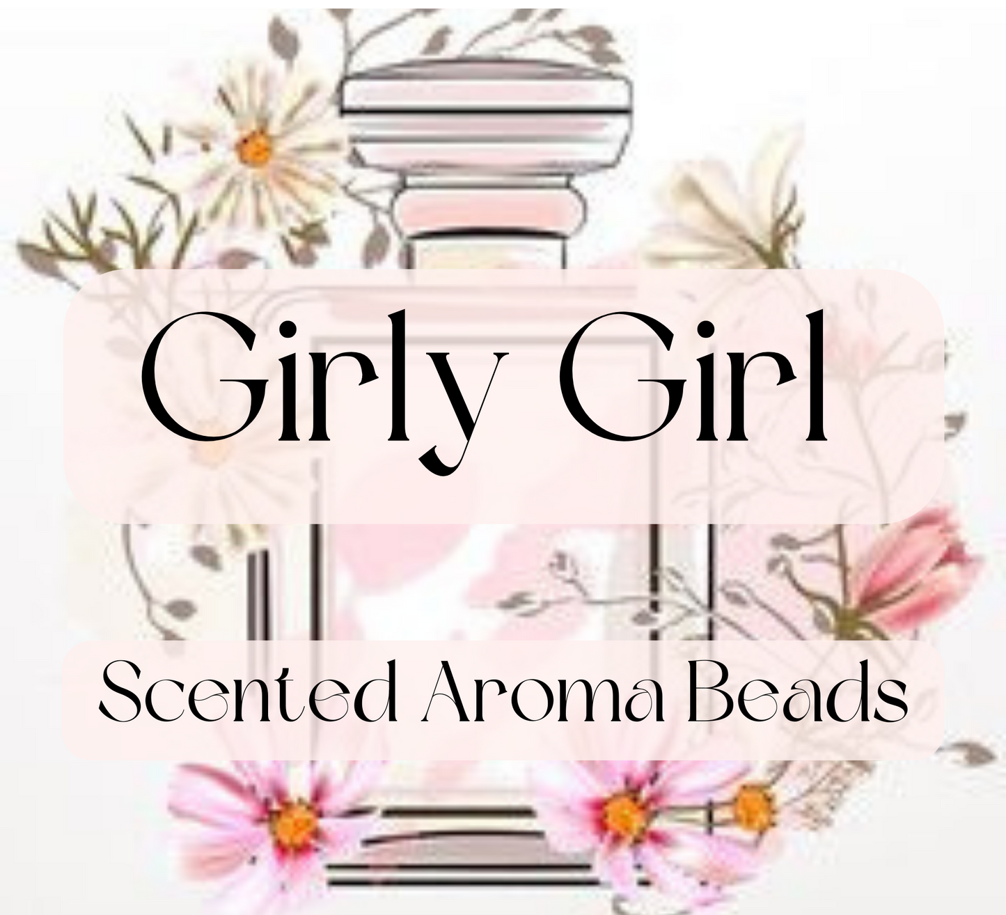 Girly Girl Premium Scented Beads ( AKA Viva Type )